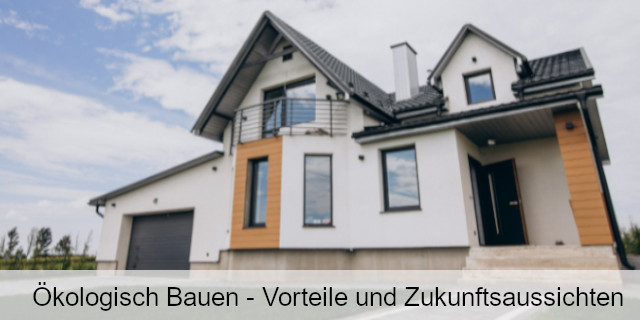 Der ökologische Hausbau Wird Immer Wichtiger, Doch Worauf Sollten Sie Dabei Achten? Lesen Sie Hier Mehr über Vorteile Und Zukunftschancen.
